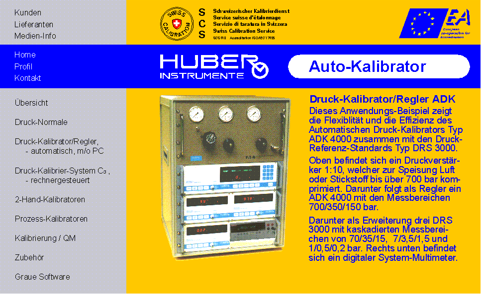 HUBER INSTRUMENTE
Komplettes automatisches Kalibrier-System
f&uuml;r Dr&uuml;cke zwischen 100 mbar und 700 bar