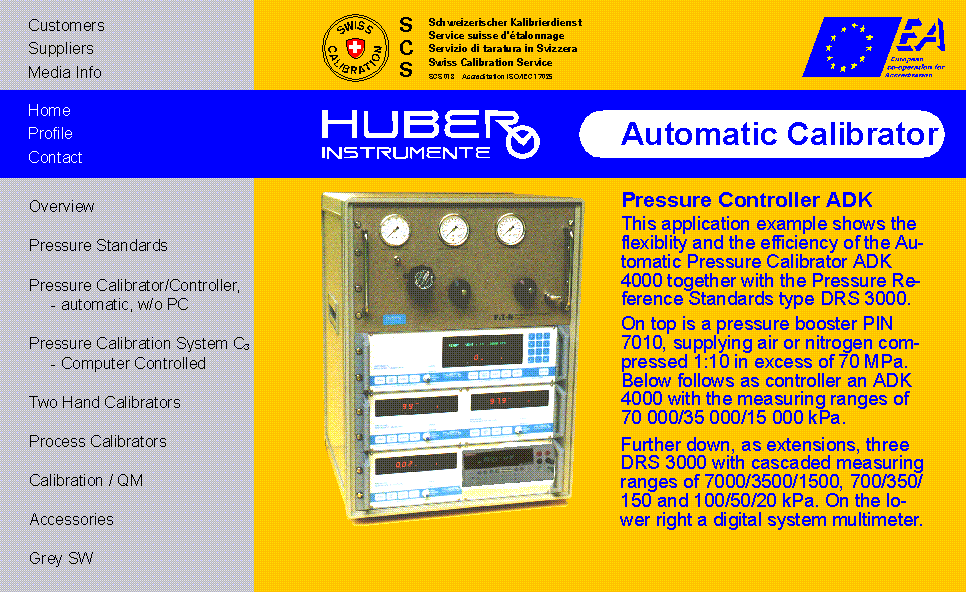 HUBER INSTRUMENTE
Complete Automatic Calibration System
for Pressures Between 10 kPa and 70 MPa